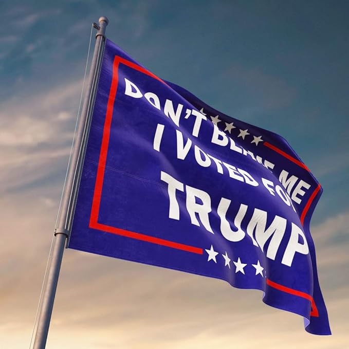 TRUMP Flag - "DON'T BLAME ME I VOTED FOR TRUMP"