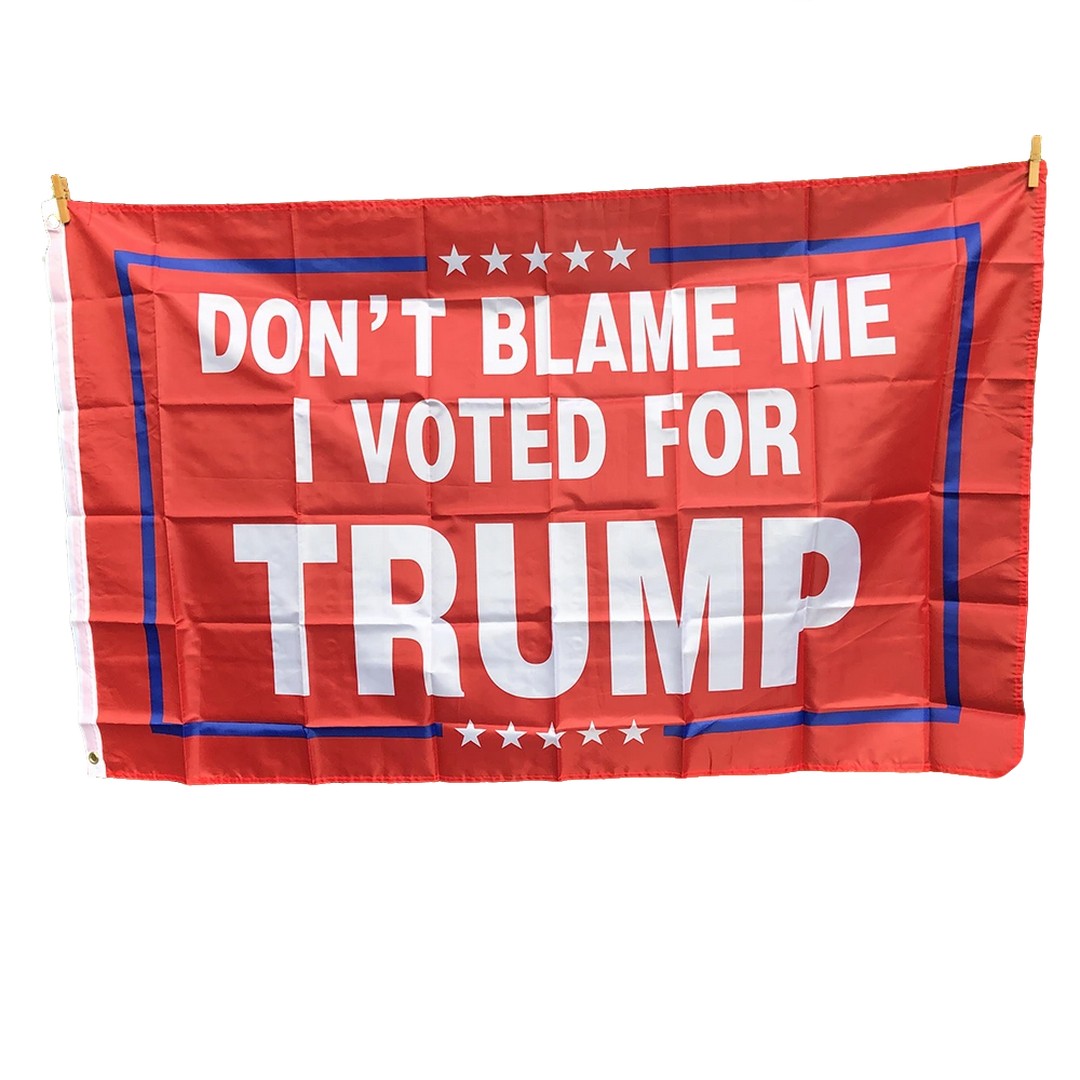 TRUMP Flag- “DON’T BLAME ME I VOTED FOR TRUMP" Flag; RED EDITION
